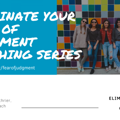 Eliminate Your Fear Of Judgment Coaching Series