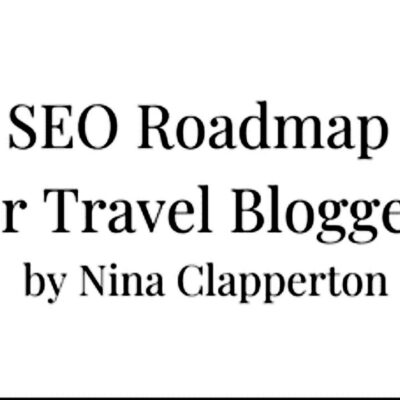 Nina Clapperton - SEO Roadmap for Travel Bloggers