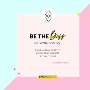 Emma Kate – Be The Boss Of Wordpress